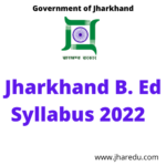 Jharkhand B. Ed Syllabus | B.Ed Exam Syllabus 2022